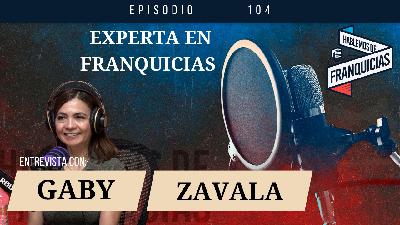 Del franquiciante al franquiciatario con Gaby Zavala | Ep. 103 Del franquiciante al franquiciatario con Gaby Zavala | Ep. 103