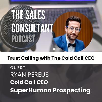 Trust Calling with The Cold Call CEO Ryan Pereus #042