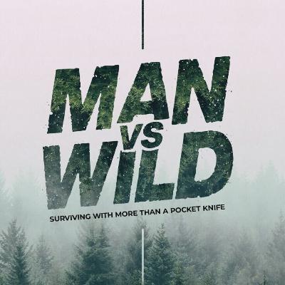 Man vs Wild | Part 5 | 07.29.25 | Trenton Kelly
