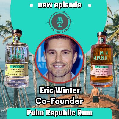Talking Palm Republic Rum w/ Eric Winter