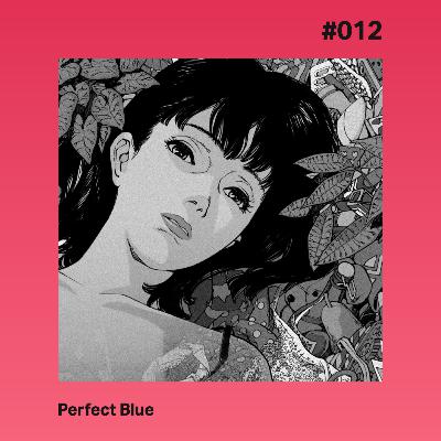 #012 - Perfect Blue