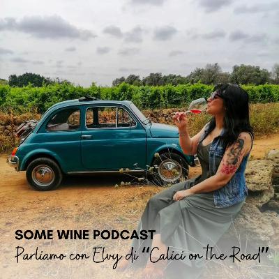 Ep. #49 - Salento, vino e socialità: parliamo del progetto Calici on the Road con Elvy de Giorgi
