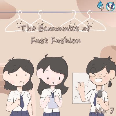 Podcast 7 - The Economics of Fast Fashion