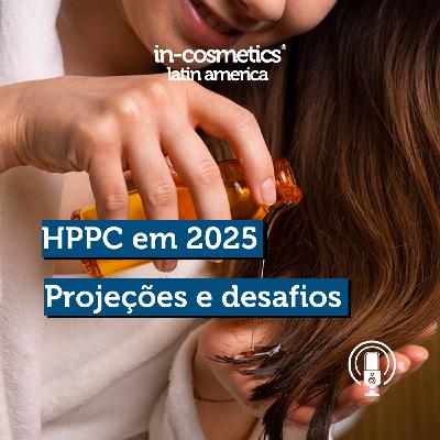 30: Mercado de HPPC em 2025: Projeções e desafios para os próximos meses