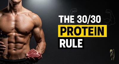 The 30/30 Protein Rule: Building Muscle & Burning Fat for Men's Health | The Prime Podcast The 30/30 Protein Rule: Building Muscle & Burning Fat for Men's Health | The Prime Podcast