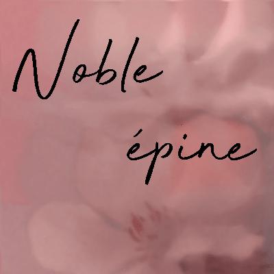 Noble Epine, the Mysterious
