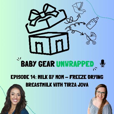 Episode 14: Milk by Mom - Freeze drying breastmilk with Tirza Jova