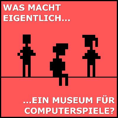 Was macht eigentlich ein Museum für Computerspiele?