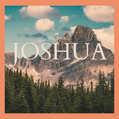 The Book of Joshua | Week Two | Joshua 1:1-18 The Book of Joshua | Week Two | Joshua 1:1-18