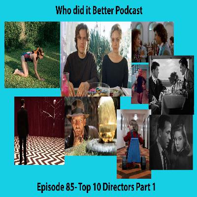 Episode 85- Top 10 Favourite Directors Part 1 Episode 85- Top 10 Favourite Directors Part 1