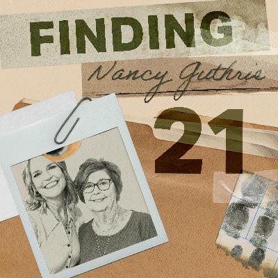 Finding Nancy Guthrie: Psychiatric Evaluation - Ep. 21