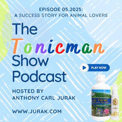 05.2025 The TonicMan Show Podcast: A Success Story For Animal Lovers 05.2025 The TonicMan Show Podcast: A Success Story For Animal Lovers