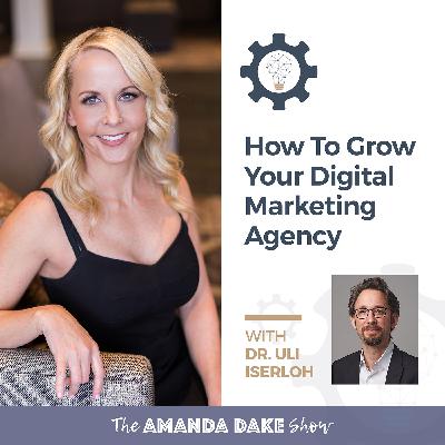EP24: How to Grow your Digital Marketing Agency: The #1 Secret to Scale to 7 Figures and Beyond