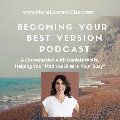 A Conversation with Daniela Wolfe, Helping You "Find the Bliss in Your Busy"