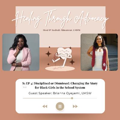 Disciplined or Dismissed: Changing the Story for Black Girls in the School System with Brianna Oyeyemi, LMSW