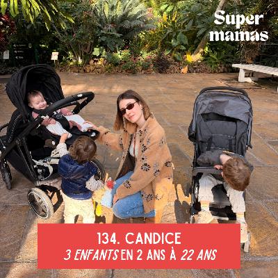EP134. Candice • 3 enfants  en 2 ans à 22 ans