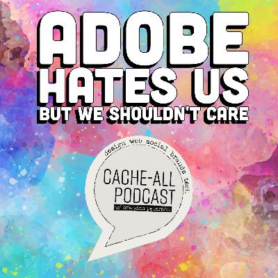 Adobe Hates Us, but We Shouldn't Care