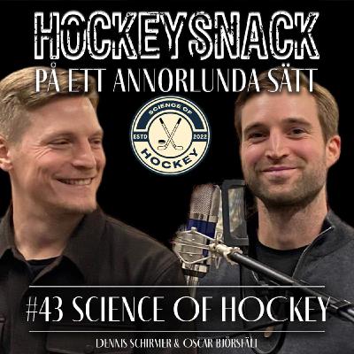 #43 Science Of Hockey - Dennis Schirmer & Oscar Björsfält