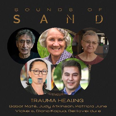Trauma Healing: Gabor Maté, Judy Atkinson, Patricia June Vickers, Diana Kopua, Del Laverdure Trauma Healing: Gabor Maté, Judy Atkinson, Patricia June Vickers, Diana Kopua, Del Laverdure
