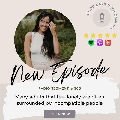 Many adults that feel lonely are often surrounded by incompatible people Many adults that feel lonely are often surrounded by incompatible people