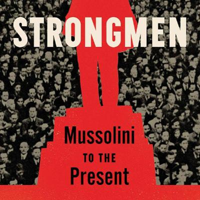 NYU Professor Ruth Ben-Ghiat's, "Strongmen: Mussolini To The Present" NYU Professor Ruth Ben-Ghiat's, "Strongmen: Mussolini To The Present"