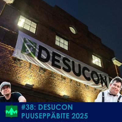 #38: Desucon Puuseppäbite 2025
