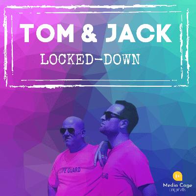 Tom and Jack Locked-down - COMING SOON!!