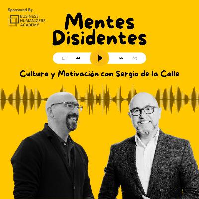 Cultura y motivación, con Sergio de la Calle | Mentes Disidentes