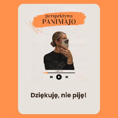 Dziękuję, nie piję! Dziękuję, nie piję!