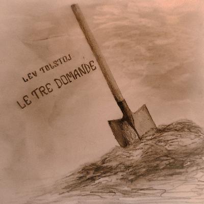 Audio racconto: LE TRE DOMANDE di Lev Tolstoj Audio racconto: LE TRE DOMANDE di Lev Tolstoj