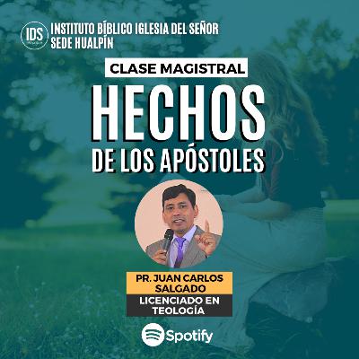 Hechos de Los Apóstoles - Pr. Juan Carlos Salgado
