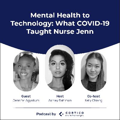 Podcast 5: Mental Health to Technology: What COVID-19 Taught Nurse Jenn Podcast 5: Mental Health to Technology: What COVID-19 Taught Nurse Jenn