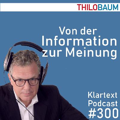 300 Klartext-Podcast: Von der Information zur Meinung