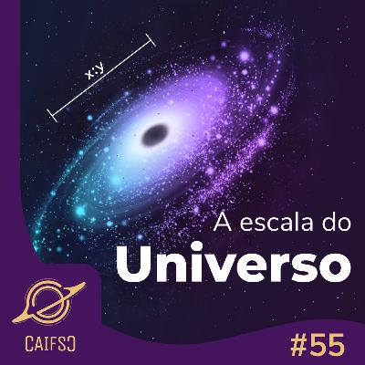 Clube de Astronomia #55 - Escala do Universo