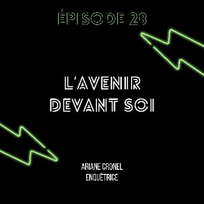 Episode 28 : L'Avenir devant Soi