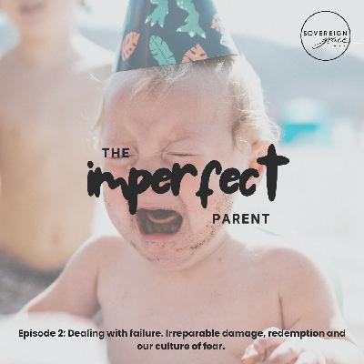 Dealing with failure. Irreparable damage, redemption and our culture of fear.