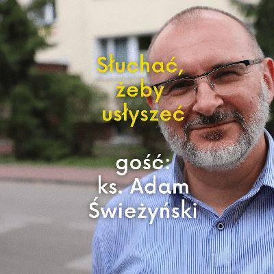 Ks. Adam Świeżyński - o posłuszeństwie, prymacie sumienia i o tym, dlaczego chodzi na Marsze Równości