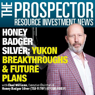 Chad Williams: Honey Badger Silver Yukon Breakthroughs & Future Plans