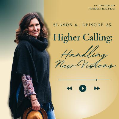 S6E25: Higher Calling: Handling New Visions