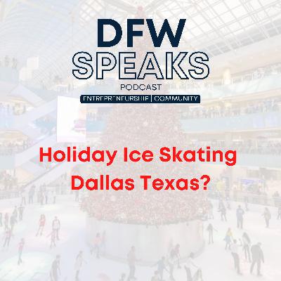 Holiday Ice Skating in Dallas, Texas? Holiday Ice Skating in Dallas, Texas?