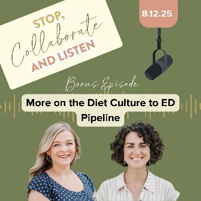 BONUS EPISODE: More on the Diet Culture to Eating Disorder Pipeline