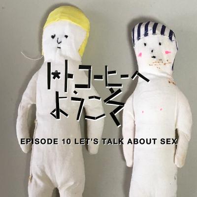 EPISODE 10 LET'S TALK ABOUT SEX