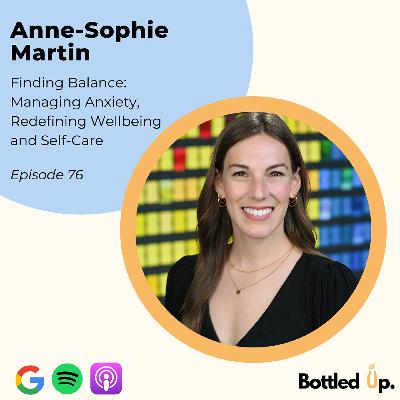 #76 - Finding Balance: Managing Anxiety, Redefining Wellbeing and Self-Care with Anne-Sophie Martin