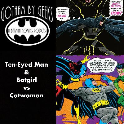 Gotham by Geeks 250 Ten-Eyed Man and Batgirl vs Catwoman