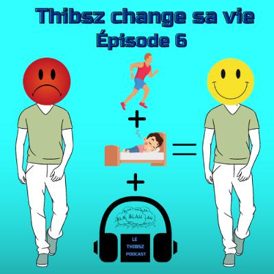 20 - THIBSZ CHANGE SA VIE ÉPISODE 6 : LE SOMMEIL