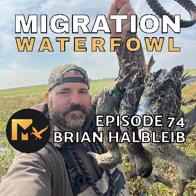 EP. 74: Early Goose Season & Teal Hunt Recap Part 2 with Brian Halbleib