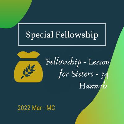 01 - Fellowship - Lesson for Sisters - 34 - Hannah Part 1 of 2 01 - Fellowship - Lesson for Sisters - 34 - Hannah Part 1 of 2