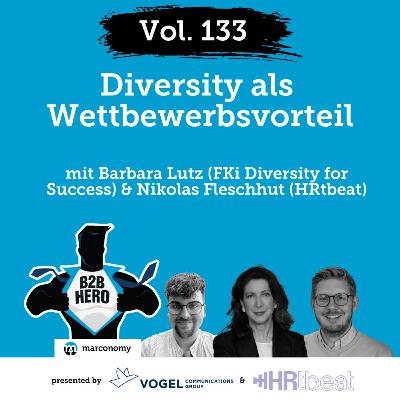 #133 – Diversity als Wettbewerbsvorteil im B2B | Mit Barbara Lutz (FKi Diversity) & Nikolas Fleschhut (HRtbeat)