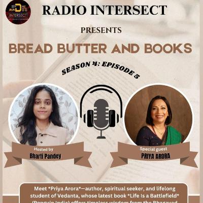 Season 4: Bread Butter and Books, Episode 5: Life Is a Battlefield: Priya Arora on the Gita’s Wisdom for Modern Chaos Season 4: Bread Butter and Books, Episode 5: Life Is a Battlefield: Priya Arora on the Gita’s Wisdom for Modern Chaos