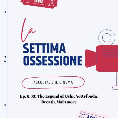 Ep. 6.33: The Legend of Ochi, Nottefonda, Breath, MalAmore Ep. 6.33: The Legend of Ochi, Nottefonda, Breath, MalAmore